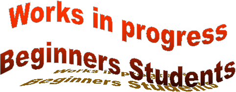 Works in progress
Beginners Students